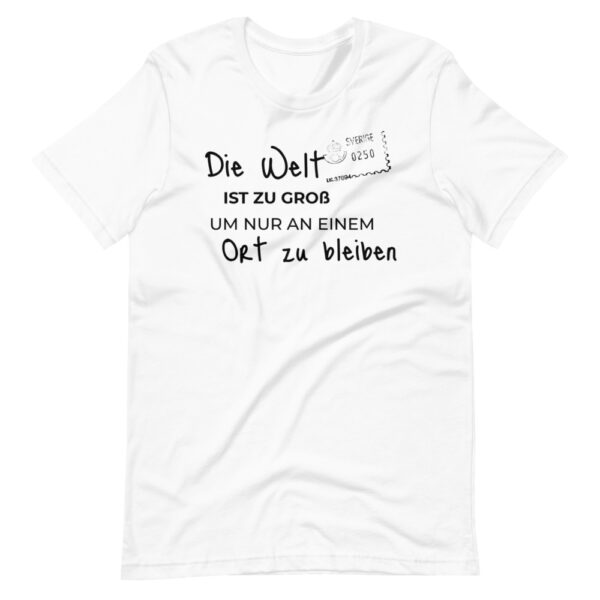 Unisex-T-Shirt "Die Welt ist zu groß, um nur an einem Ort zu bleiben" mit inspirierendem Spruch – Perfekt für Abenteurer und Reisende